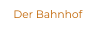 Der Bahnhof